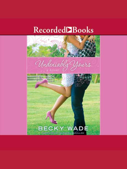 Title details for Undeniably Yours by Becky Wade - Wait list